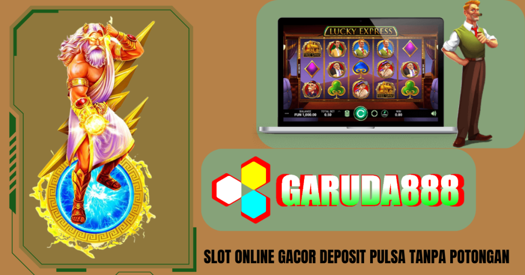 Slot Online Gacor Deposit Pulsa Tanpa Potongan