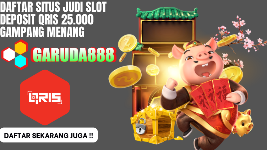 Daftar Situs Judi Slot Deposit Qris 25.000 Gampang Menang