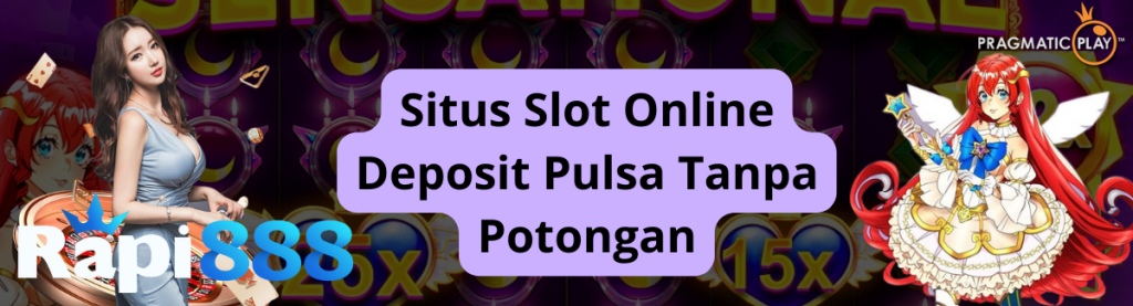 Situs Slot Online Deposit Pulsa